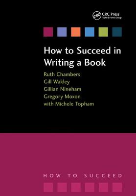 How to Succeed in Writing a Book - Chambers, Ruth, and Wakley, Gill, and Nineham, Gilian