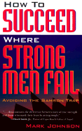 How to Succeed Where Strong Men Fail: Avoiding the Samson Trap