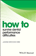 How to Survive Dental Performance Difficulties