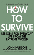 How to Survive: Lessons for Everyday Life from the Extreme World