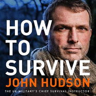 How to Survive: Lessons for Everyday Life from the Extreme World