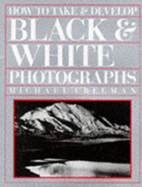 How to Take and Develop Black & White Photographs