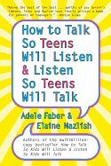 How to Talk so Teens will Listen & Listen so Teens will Talk