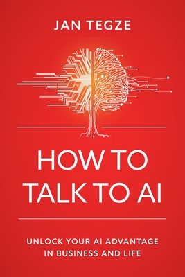 How to Talk to AI - Tegze, Jan