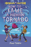 How to Tame a Human Tornado