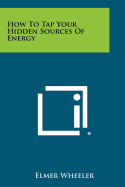 How to Tap Your Hidden Sources of Energy