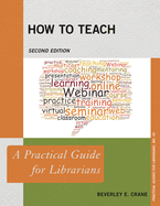 How to Teach: A Practical Guide for Librarians