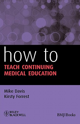 How to Teach Continuing Medical - Davis, Mike, and Forrest, Kirsty