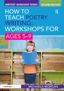 How to Teach Poetry Writing: Workshops for Ages 5-9