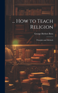 ... How to Teach Religion: Principles and Methods