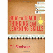 How to Teach Thinking and Learning Skills: A Practical Programme for the Whole School
