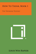 How to Think, Book 1: The Thinking Technic - Rapeer, Louis Win
