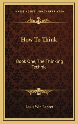 How to Think: Book One, the Thinking Technic - Rapeer, Louis Win