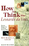 How to Think Like Leonardo Da Vinci