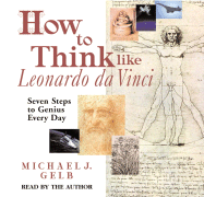 How to Think Like Leonardo Da Vinci