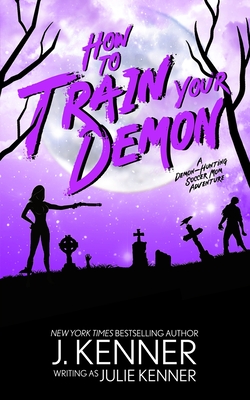 How To Train Your Demon - Kenner, Julie