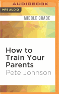 How to Train Your Parents