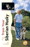 How to Train Your Siberian Husky