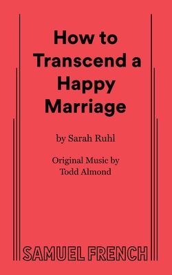 How to Transcend a Happy Marriage - Ruhl