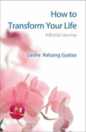 How to Transform Your Life: A Blissful Journey
