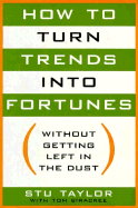 How to Turn Trends Into Fortunes Without Getting Left in the Dust
