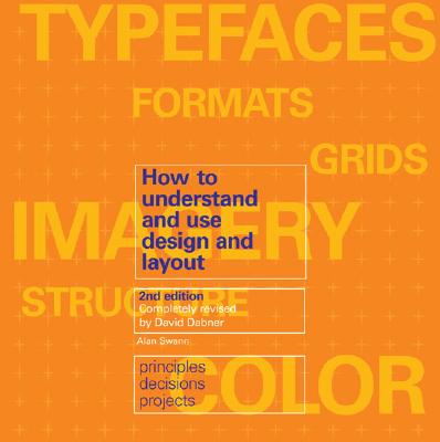 How to Understand and Use Design and Layout - Swann, Alan