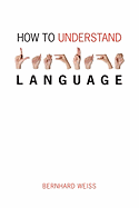 How to Understand Language: A Philosophical Inquiry
