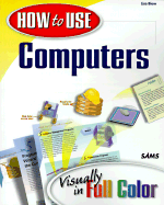 How to Use Computers: Visually in Full Color - Biow, Lisa