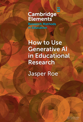 How to Use Generative AI in Educational Research - Roe, Jasper