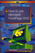 How to Use Microsoft Frontpage 2002 - Weale, D.