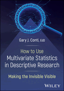 How to Use Multivariate Statistics in Descriptive Research: Making the Invisible Visible