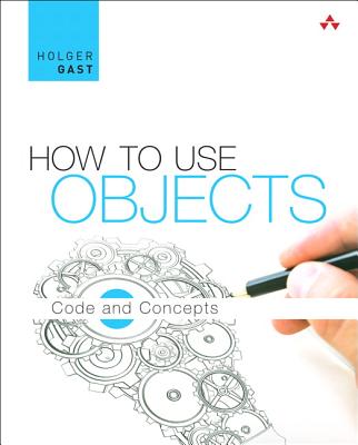 How to Use Objects: Code and Concepts - Gast, Holger