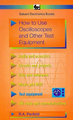 How to Use Oscilloscopes and Other Test Equipment - Penfold, R. A.