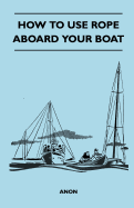 How to Use Rope Aboard Your Boat