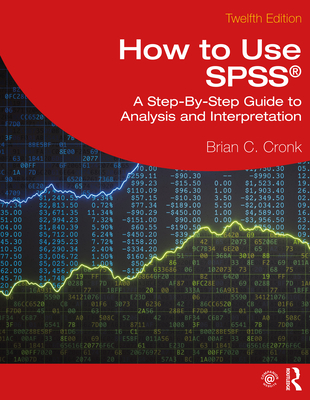 How to Use Spss(r): A Step-By-Step Guide to Analysis and Interpretation - Cronk, Brian C
