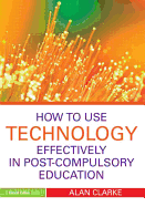 How to Use Technology Effectively in Post-Compulsory Education