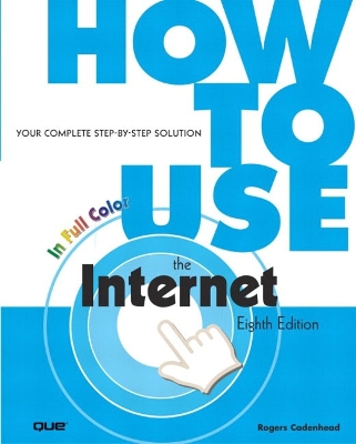 How to Use the Internet - Cadenhead, Rogers