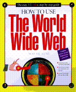 How to Use the World Wide Web