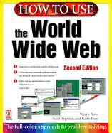 How to Use the World Wide Web - Ause, Wayne, and Arpajian, Scott, and Ivens, Kathy