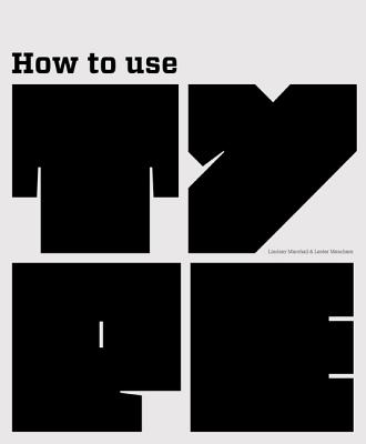 How to Use Type - Marshall, Lindsey, and Meachem, Lester