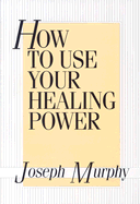How to Use Your Healing Power