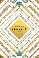 How to Wear Jewelry: 55 Styles