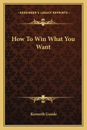 How To Win What You Want