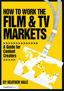 How to Work the Film & TV Markets: A Guide for Content Creators