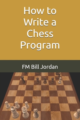 How to Write a Chess Program - Jordan, Fm Bill