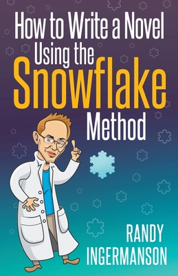 How to Write a Novel Using the Snowflake Method - Ingermanson, Randy