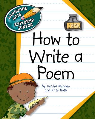 How to Write a Poem - Minden, Cecilia, and Roth, Kate