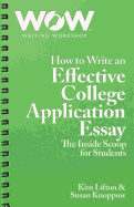 How to Write an Effective College Application Essay: The Inside Scoop for Students