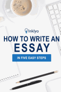 How to Write an Essay in Five Easy Steps