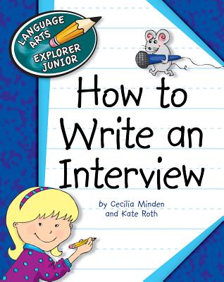 How to Write an Interview - Minden, Cecilia, and Roth, Kate